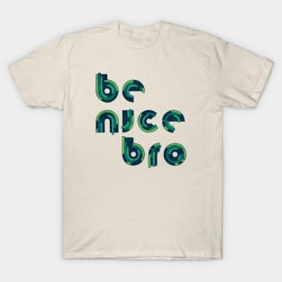 Be Nice T-Shirt